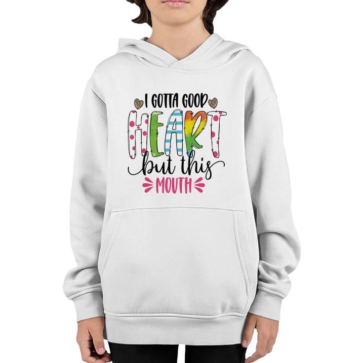 I Gotta Good Heart But This Mouth Sarcastic Funny Quote Youth Hoodie