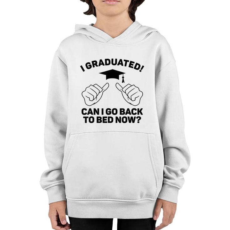 I Graduated Can I Go Back To Bed Now Funny Class Graduation  Youth Hoodie