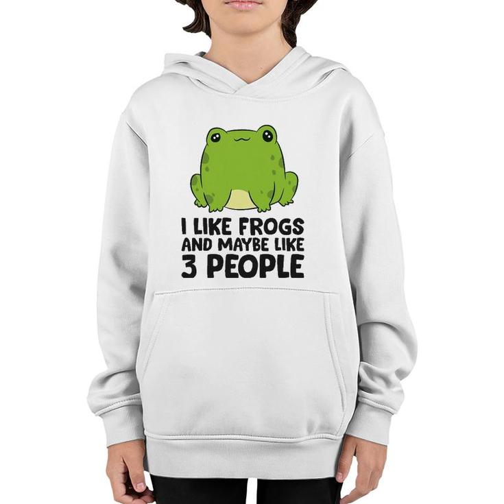 I Like Frogs And Maybe Like 3 People Youth Hoodie