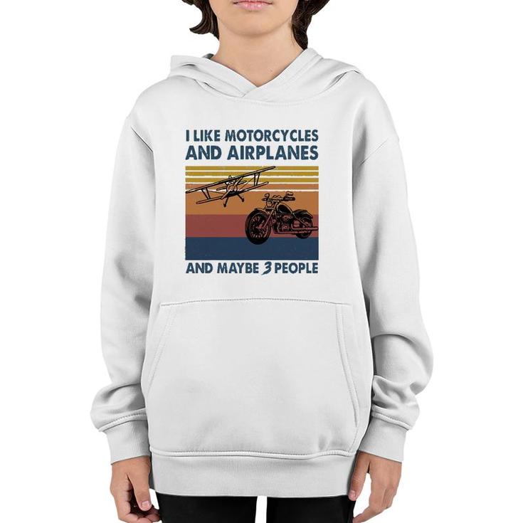 I Like Motorcycles And Airplanes And Maybe 3 People Youth Hoodie