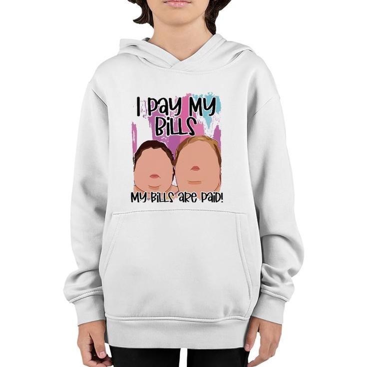 I Pay My Bills My Bills Are Paid Funny Youth Hoodie