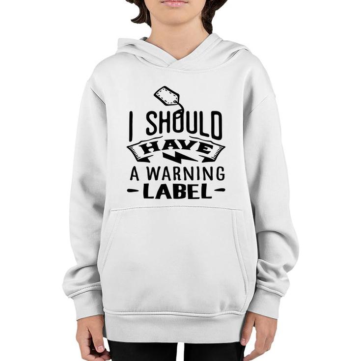 I Should Have A Warning Label Sarcastic Funny Quote Black Color Youth Hoodie