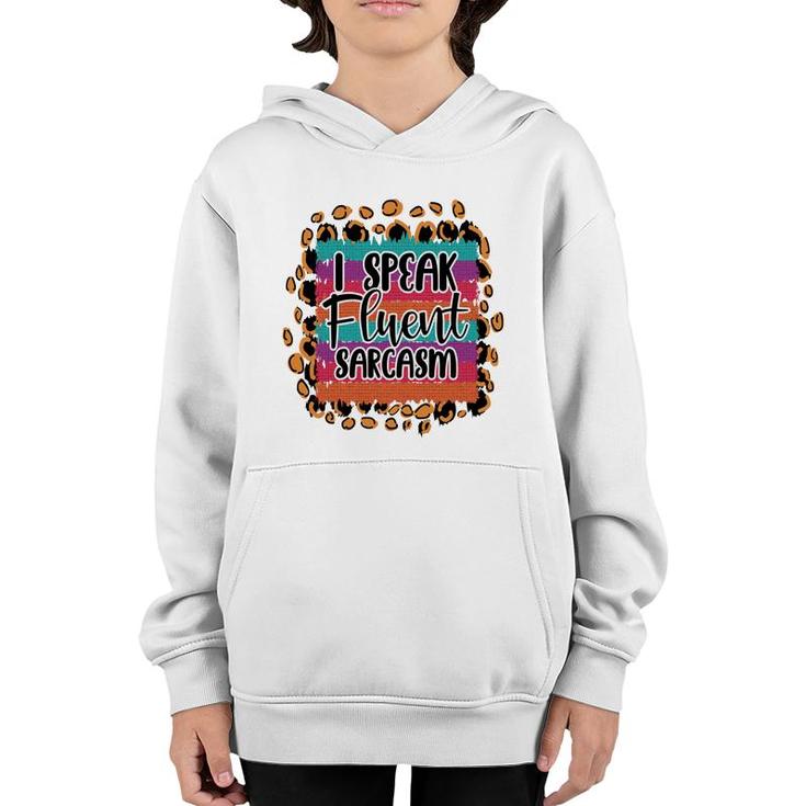 I Speak Fluent Sarcasm Colorful Sarcastic Funny Quote Youth Hoodie