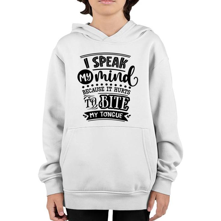 I Speak My Mind  Because It Hurts To Bite My Tongue Sarcastic Funny Quote Black Color Youth Hoodie