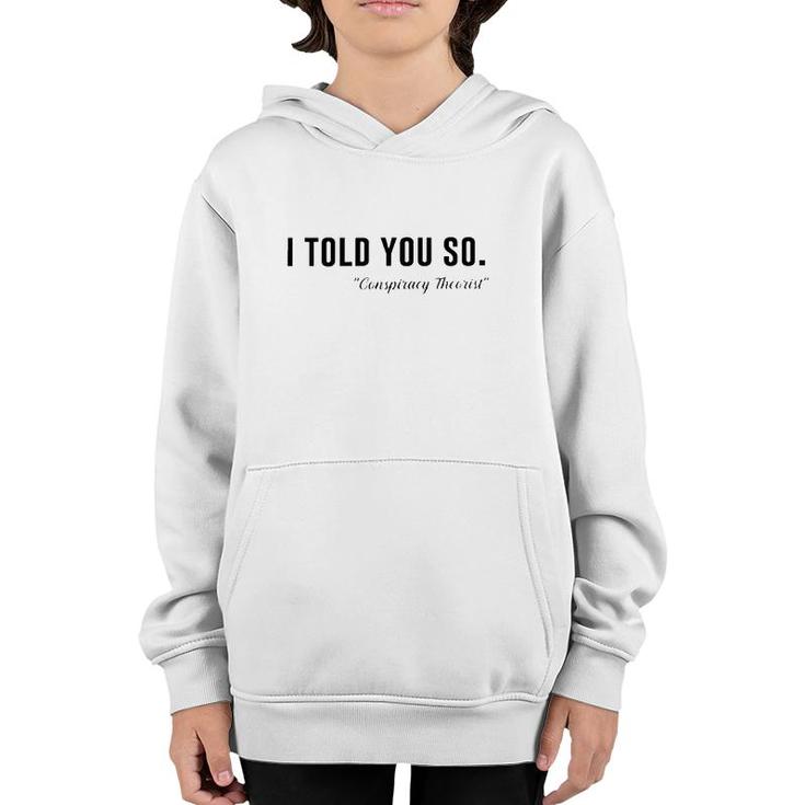 I Told You So Conspiracy Theorist Youth Hoodie