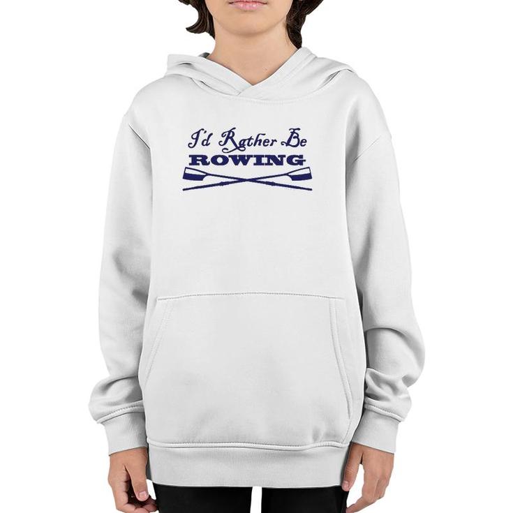 Id Rather Be Rowing Crew Team Club  Blue Oars Youth Hoodie