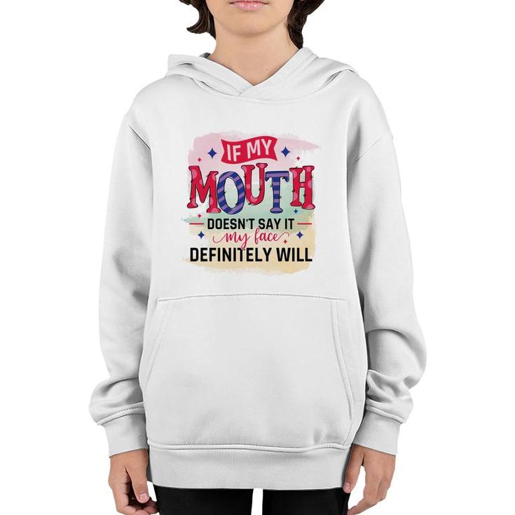 If My Mouth Doesnt Say It My Face Definitely Wild Sarcastic Funny Quote Youth Hoodie