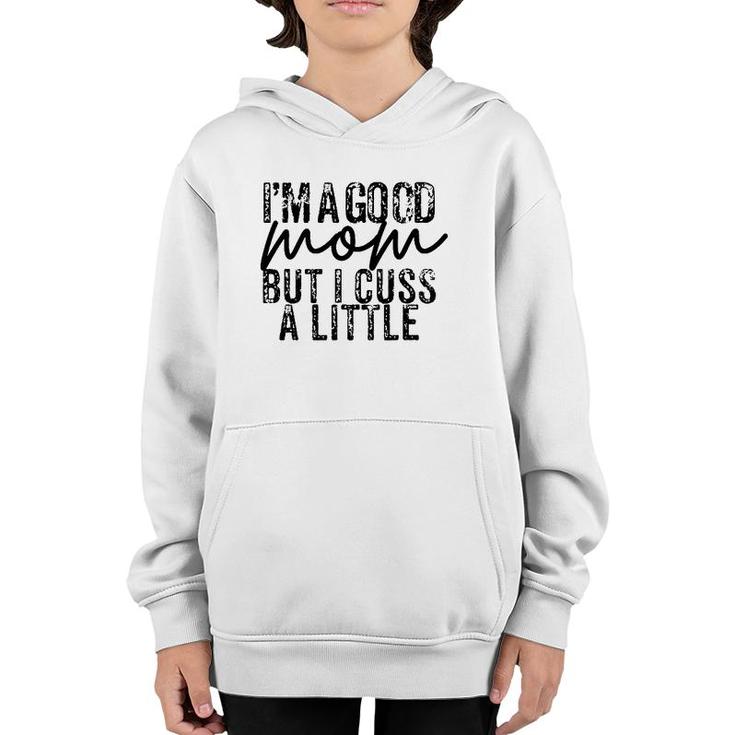Im A Good Mom But I Cuss A Little - Funny Mom Youth Hoodie
