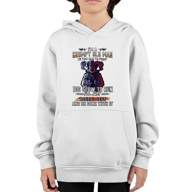 Im A Grumpy Old Man Im Too Old To Fight Too Slow To Run Ill Just Shoot You And Be Done With It Skeleton With Guns Youth Hoodie