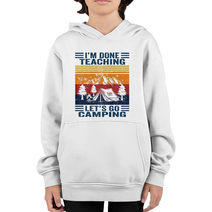 Im Done Teaching Lets Go Camping Retro Teacher Camping Youth Hoodie