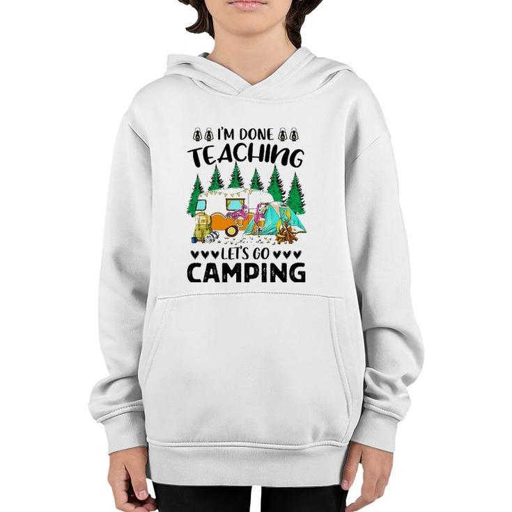Im Done Teaching Lets Go Camping Youth Hoodie