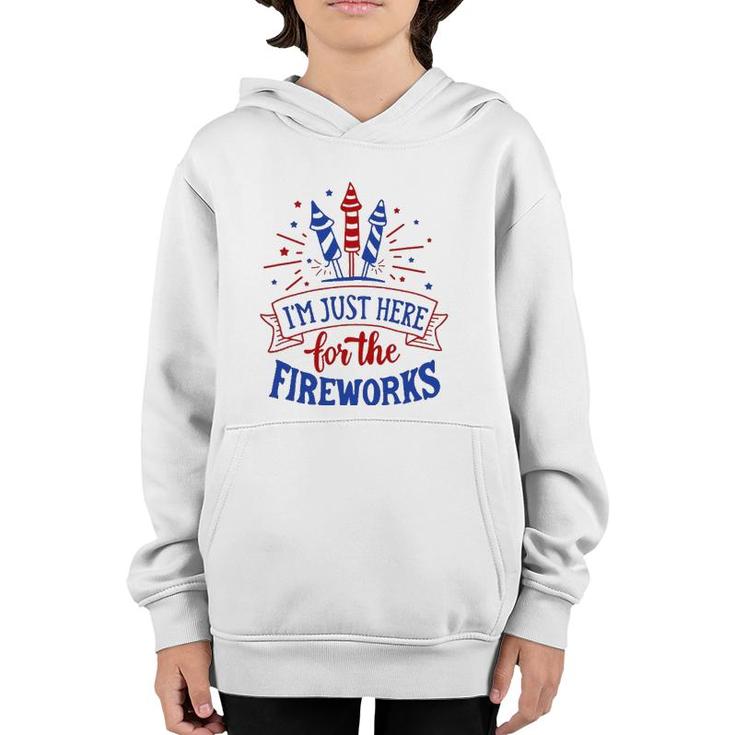 Im Just Here For The Fireworks 4Th Of July Independence Day Youth Hoodie