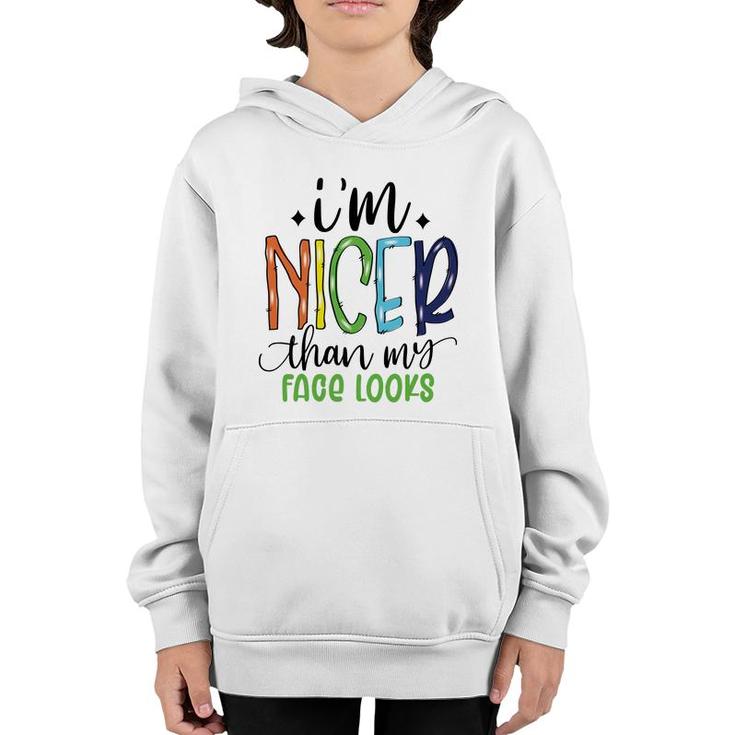 Im Nicer Than My Face Loọks Sarcastic Funny Quote Youth Hoodie