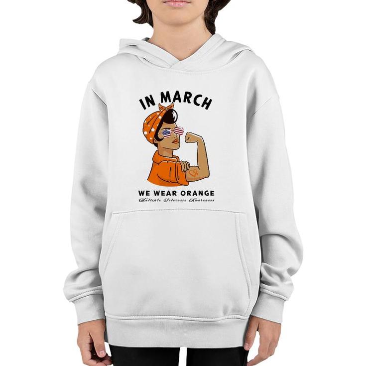 In March We Wear Orange Ms Multiple Sclerosis Awareness Youth Hoodie