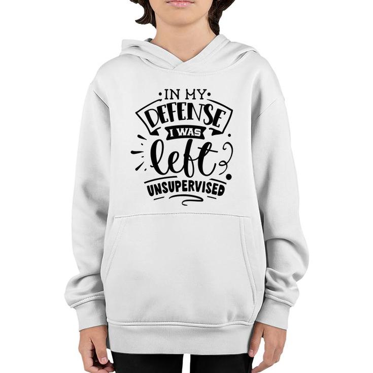 In My Defense I Was Felt Insupervised Sarcastic Funny Quote Black Color Youth Hoodie