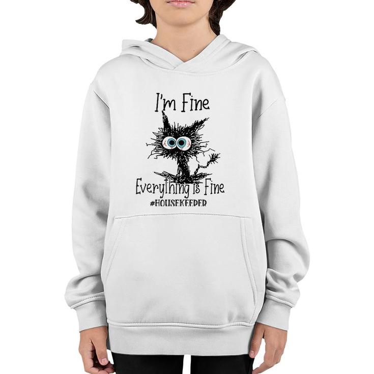 Its Fine Im Fine Everything Is Fine Funny Housekeeper Cat Youth Hoodie