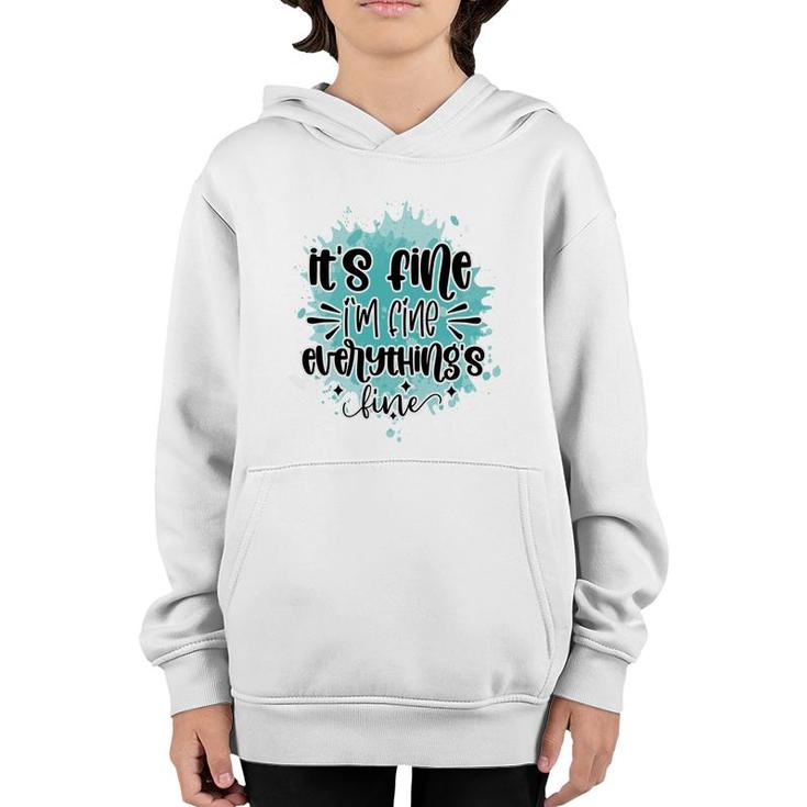Its Fine Im Fine Everythings Fine Sarcastic Funny Quote Youth Hoodie