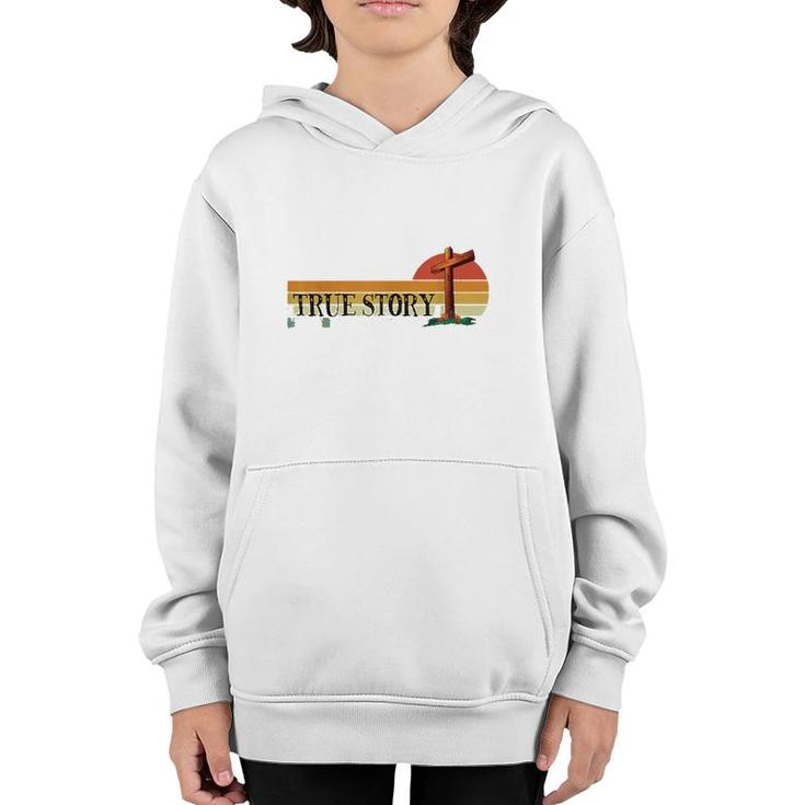 Jesus Cross True Story Easter And Christian Bible Youth Hoodie