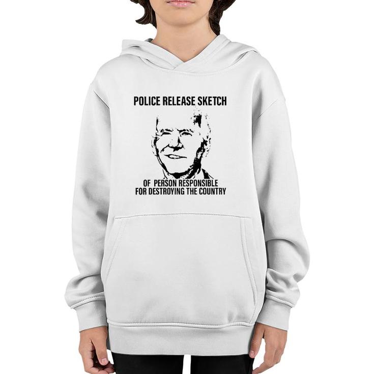 Joe Biden Police Release Sketch Of Person Responsible For Destroying The Country Youth Hoodie