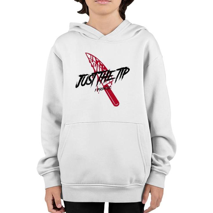 Just The Tip I Promise Funny Bloody Knife Horror Movies  Youth Hoodie