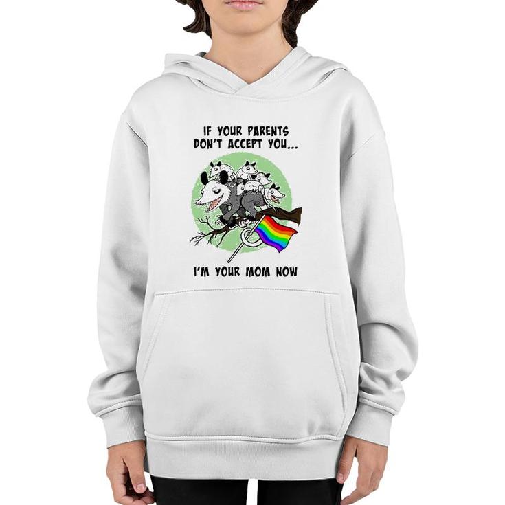Lgbt If Your Parents Dont Accept You Im Your Mom Now Youth Hoodie