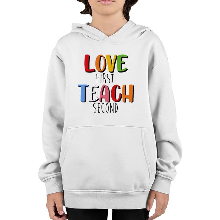 Love First Teach Second Teacher Appreciation Teaching Youth Hoodie