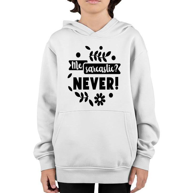 Me Sarcastic Never Sarcastic Funny Quote Youth Hoodie