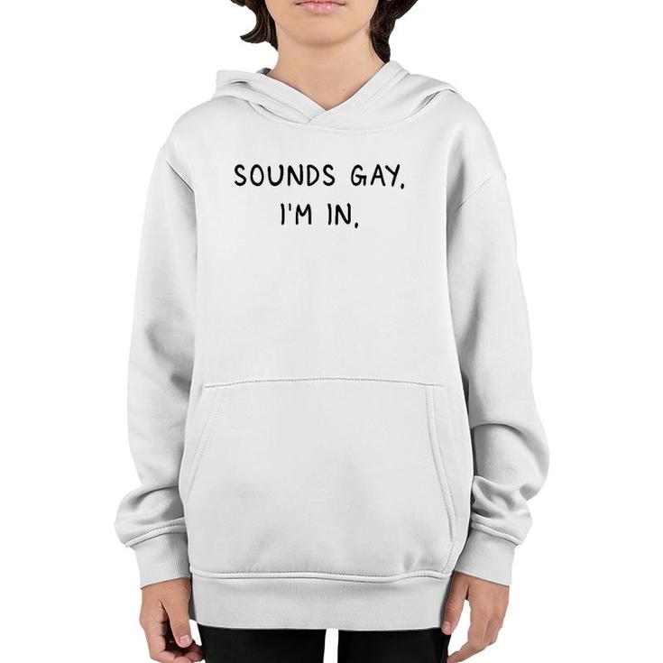 Mens Sounds Gay Im In Funny And Cute Pride Quote Youth Hoodie