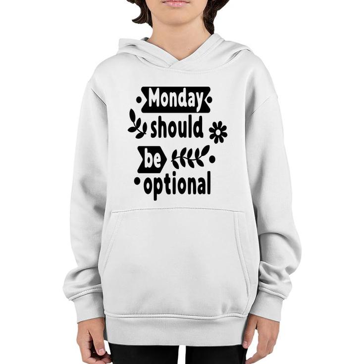 Monday Should Be Optional Sarcastic Funny Quote Youth Hoodie