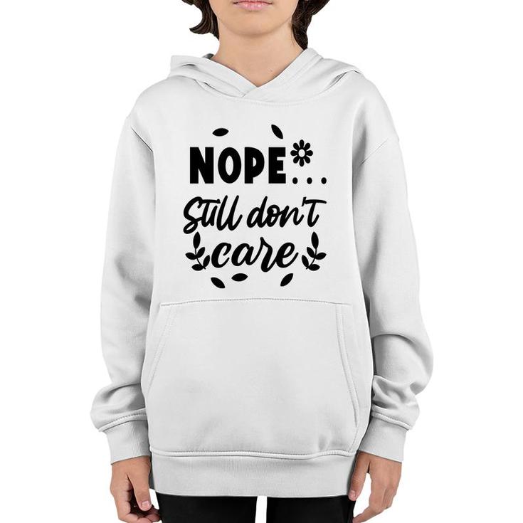 Nope Still Don’T Care Sarcastic Funny Quote Youth Hoodie