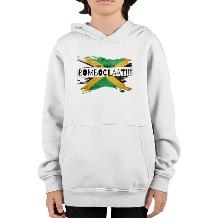Not Today A Bomboclaat Jamaica Youth Hoodie