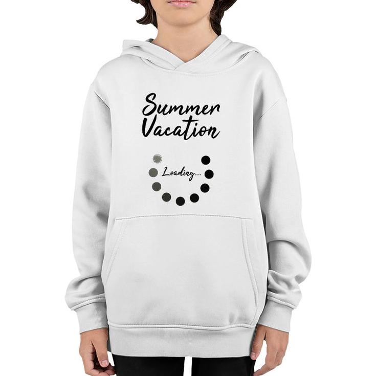 Summer Vacation Loading Last Day Of School Love 2022 Funny Youth Hoodie