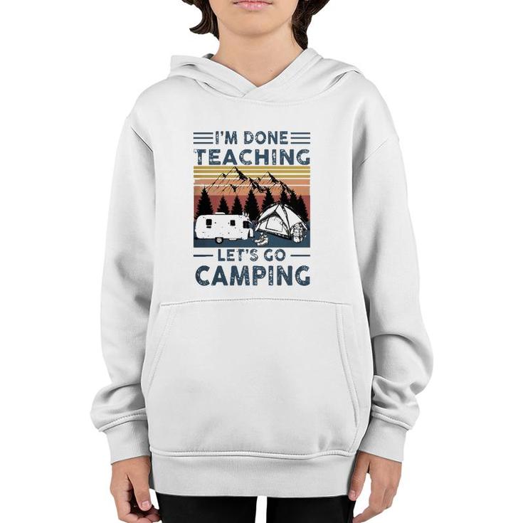 Teacher Im Done Teaching Lets Go Camping Rv Tent Mountain Youth Hoodie