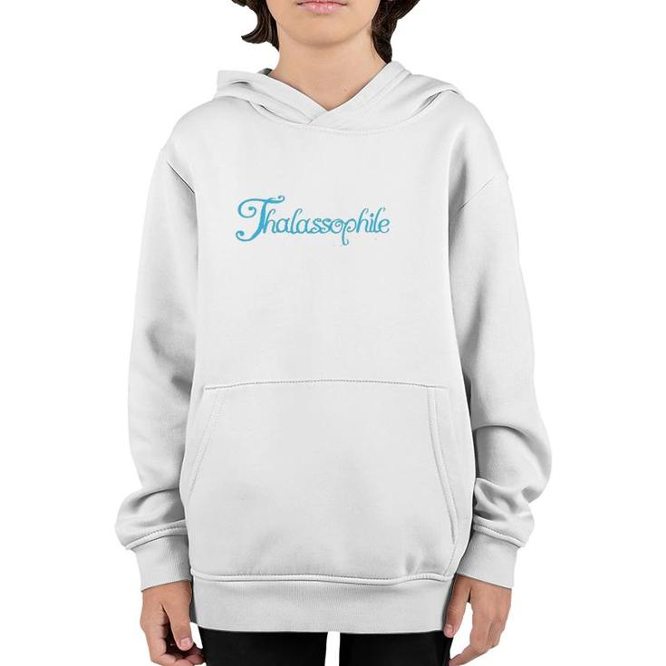 Thalassophile Someone Who Loves The Sea Youth Hoodie