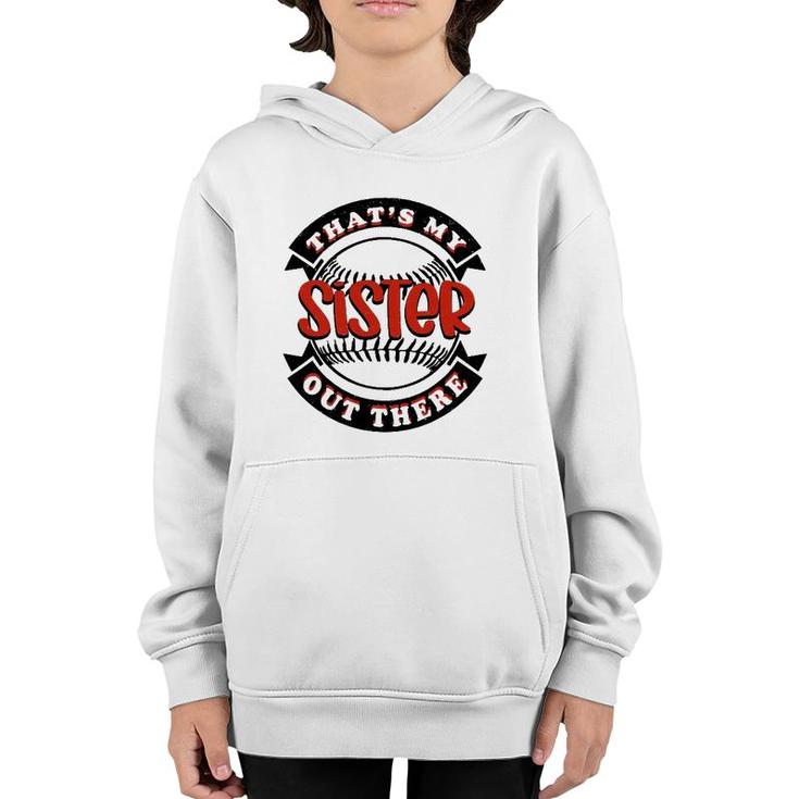 Thats My Sister Out There Baseball Softball Youth Hoodie