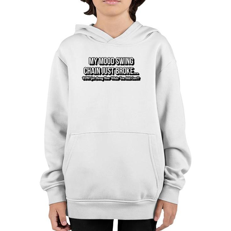 The Chain On My Mood Swing Just Broke Run Get Away As Fast Youth Hoodie