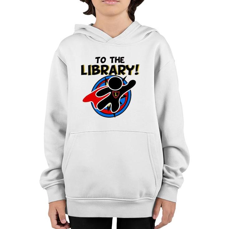 To The Library Superhero Librarian Funny Comics Youth Hoodie