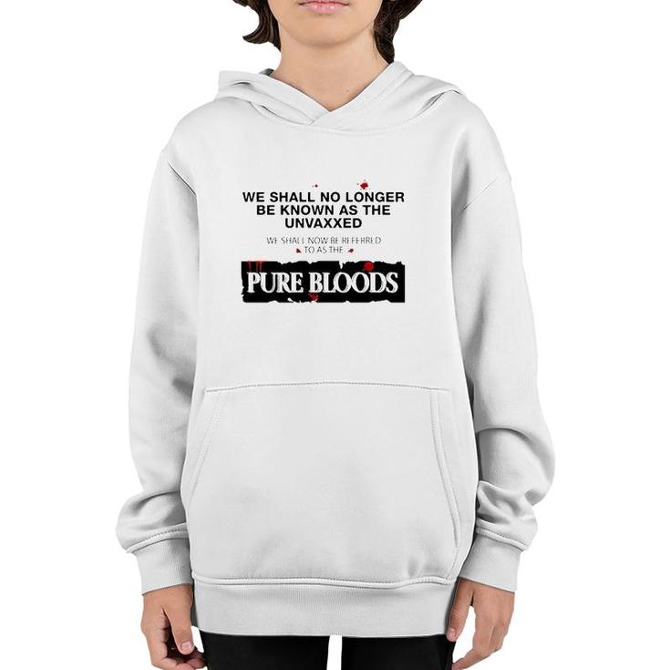We Shall No Longer Be Known As The Unvaxxed Pure Bloods Youth Hoodie