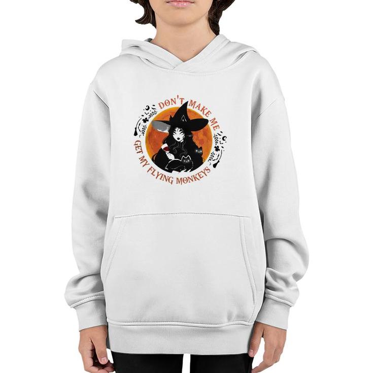 Wine Witch Dont Make Me Get My Flying Monkeys Youth Hoodie