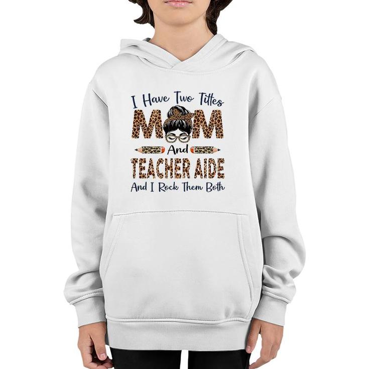 Womens I Have Two Titles Mom & Teacher Aide Mothers Day Leopard Youth Hoodie