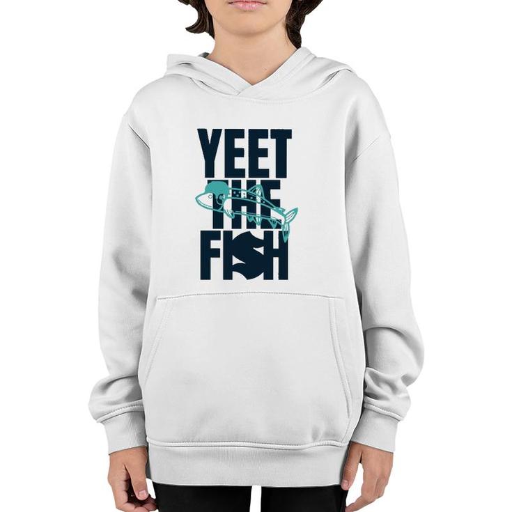 Yeet The Fish Fishing T Youth Hoodie