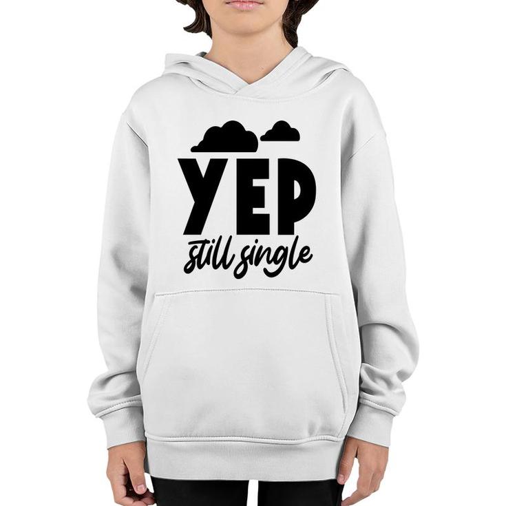Yep Still Single Sarcastic Funny Quote Youth Hoodie