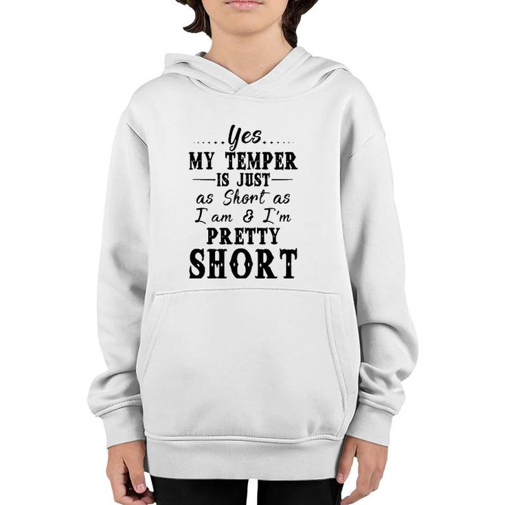 Yes My Temper Is Just As Short As I Am And Im Pretty Youth Hoodie