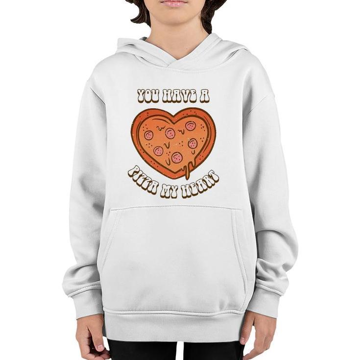 You Have A Pizza Lover My Heart Pizza Heart Valentines Day Youth Hoodie