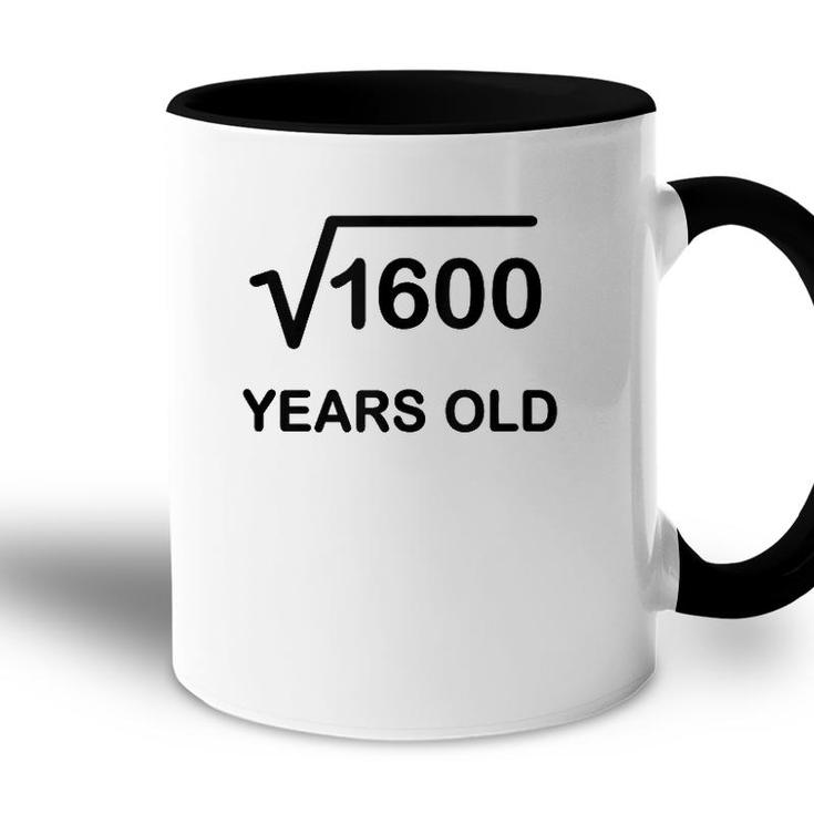 40Th Birthday Square Root Of 1600 Math 40 Years Old Accent Mug