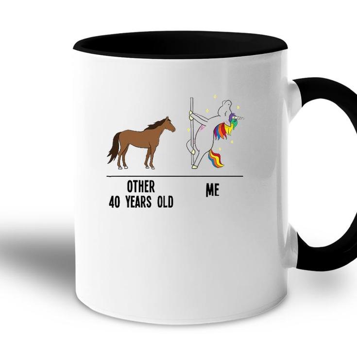 40Th Birthday Unicorn Funny 40 Years Old Other Me Women Accent Mug