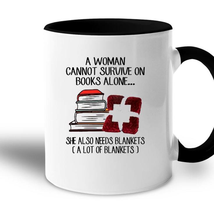 A Woman Cannot Survive On Books Alone She Also Needs Blankets A Lot Of Blankets Accent Mug
