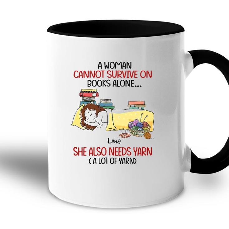 A Woman Cannot Survive On Books Alone She Also Needs Yarn A Lot Of Yarn Lona Personalized  Accent Mug