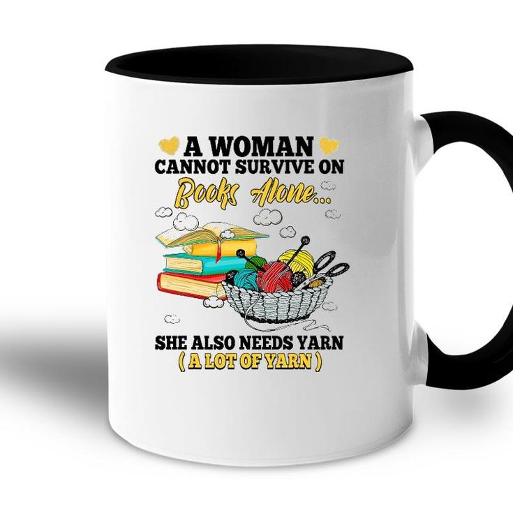 A Woman Cannot Survive On Books Alone She Also Needs Yarn Accent Mug