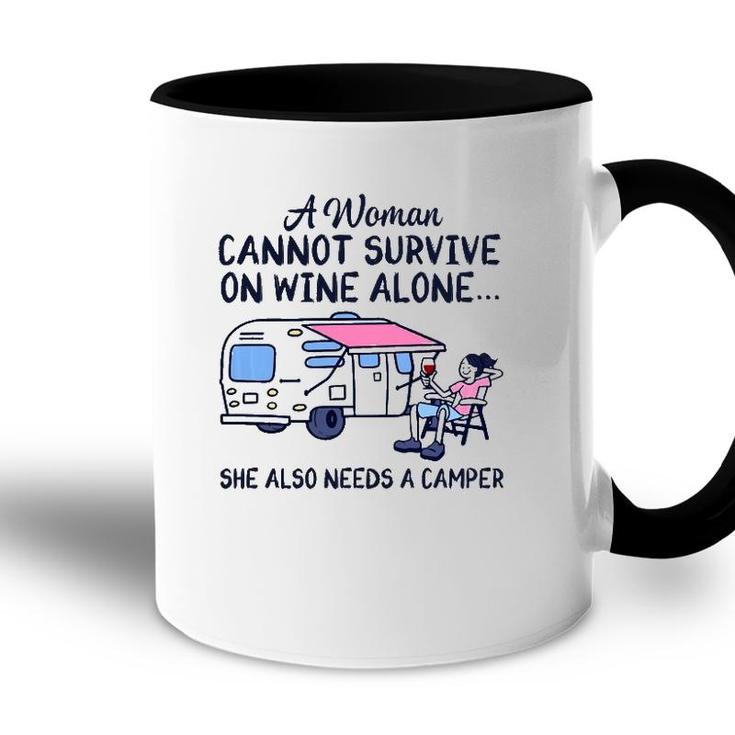 A Woman Cannot Survive On Wine Alone She Also Needs A Camper  Accent Mug